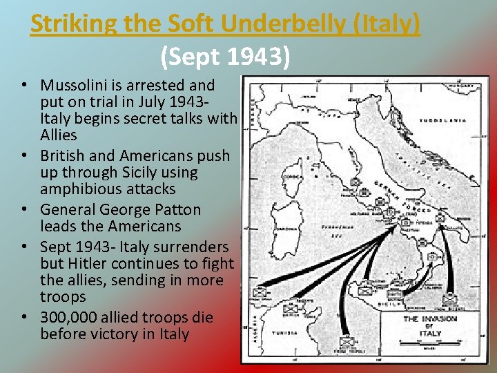 Striking the Soft Underbelly (Italy) (Sept 1943) • Mussolini is arrested and put on
