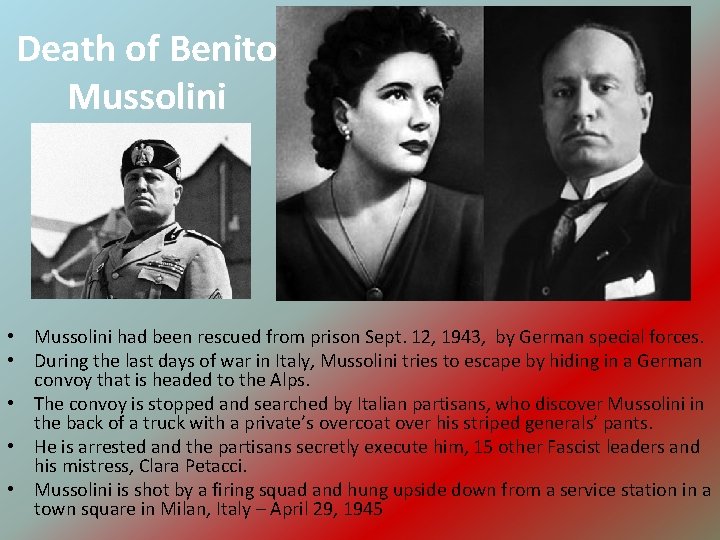 Death of Benito Mussolini • Mussolini had been rescued from prison Sept. 12, 1943,