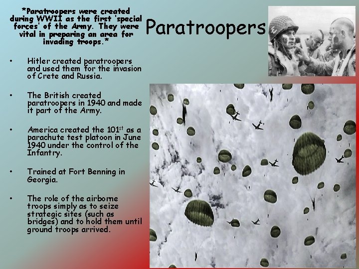 *Paratroopers were created during WWII as the first ‘special forces’ of the Army. They