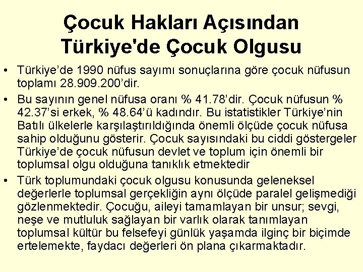 Çocuk Hakları Açısından Türkiye'de Çocuk Olgusu • Türkiye’de 1990 nüfus sayımı sonuçlarına göre çocuk