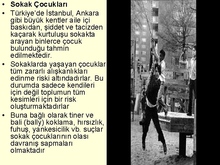  • Sokak Çocukları • Türkiye’de İstanbul, Ankara gibi büyük kentler aile içi baskıdan,