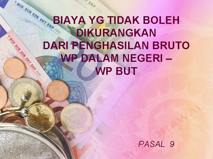 BIAYA YG TIDAK BOLEH DIKURANGKAN DARI PENGHASILAN BRUTO WP DALAM NEGERI – WP BUT