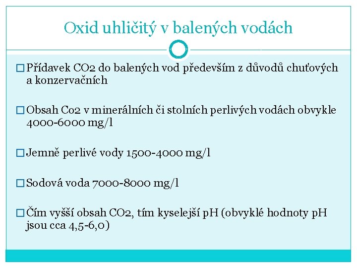 Oxid uhličitý v balených vodách � Přídavek CO 2 do balených vod především z