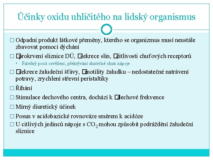 Účinky oxidu uhličitého na lidský organismus � Odpadní produkt látkové přeměny, kterého se organizmus