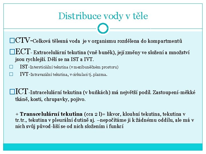 Distribuce vody v těle �CTV-Celková tělesná voda je v organismu rozdělena do kompartmentů �ECT-