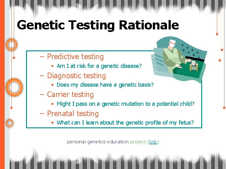 Genetic Testing Rationale – Predictive testing • Am I at risk for a genetic