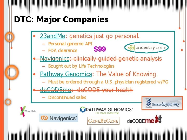 DTC: Major Companies • 23 and. Me: genetics just go personal. – Personal genome