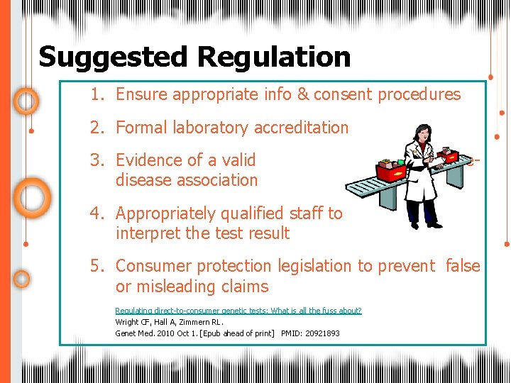Suggested Regulation 1. Ensure appropriate info & consent procedures 2. Formal laboratory accreditation 3.