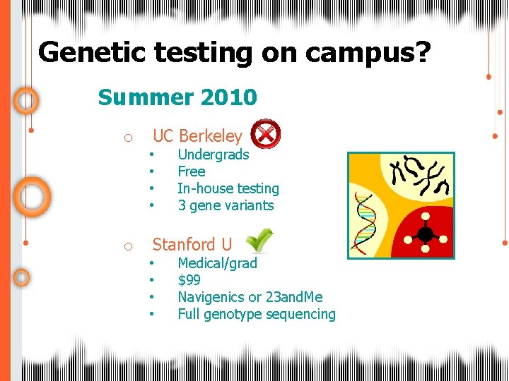 Genetic testing on campus? Summer 2010 o o UC Berkeley • • Undergrads Free