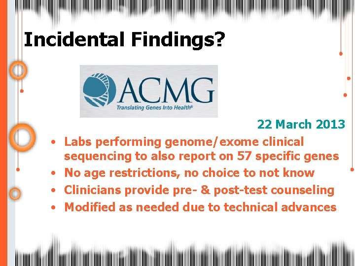 Incidental Findings? • • 22 March 2013 Labs performing genome/exome clinical sequencing to also