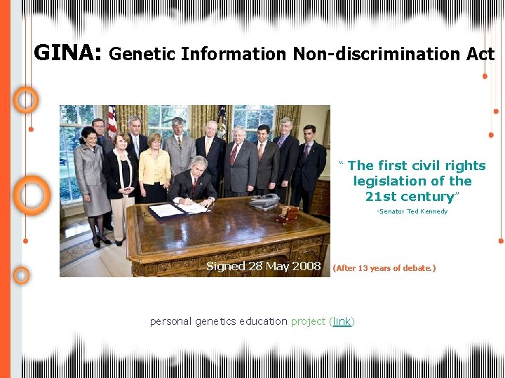 GINA: Genetic Information Non-discrimination Act “ The first civil rights legislation of the 21
