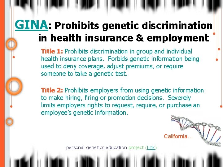 GINA: Prohibits genetic discrimination in health insurance & employment Title 1: Prohibits discrimination in
