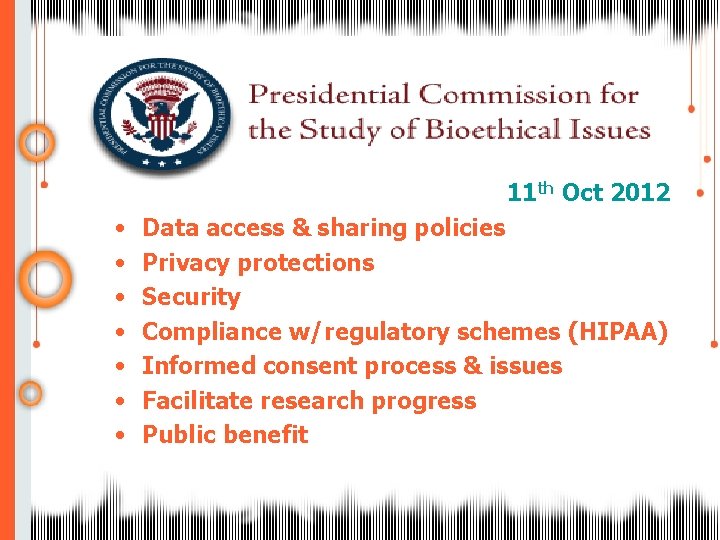 11 th Oct 2012 • • Data access & sharing policies Privacy protections Security