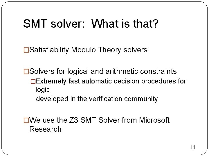 SMT solver: What is that? �Satisfiability Modulo Theory solvers �Solvers for logical and arithmetic