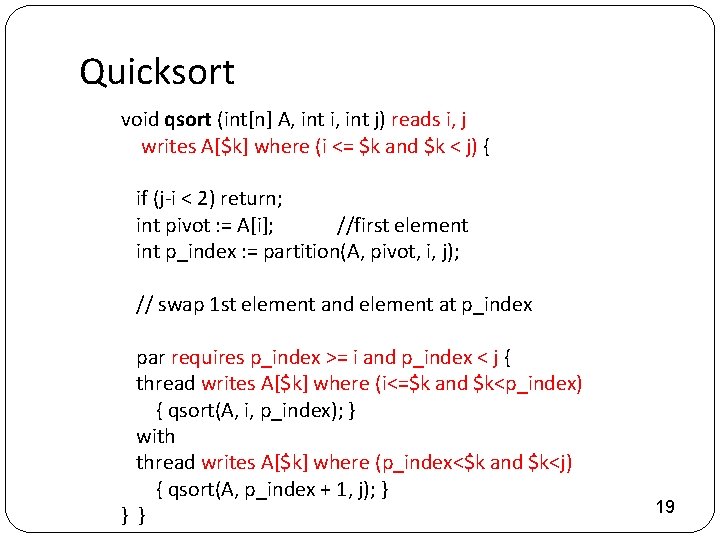 Quicksort void qsort (int[n] A, int i, int j) reads i, j writes A[$k]