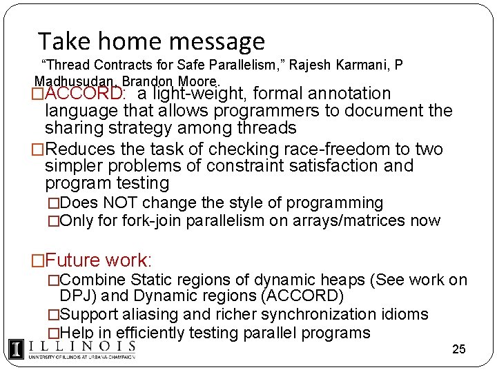 Take home message “Thread Contracts for Safe Parallelism, ” Rajesh Karmani, P Madhusudan, Brandon