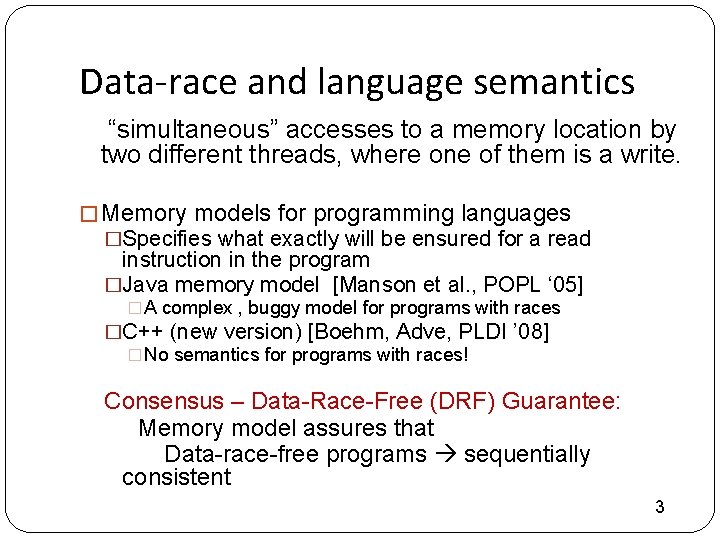 Data-race and language semantics “simultaneous” accesses to a memory location by two different threads,