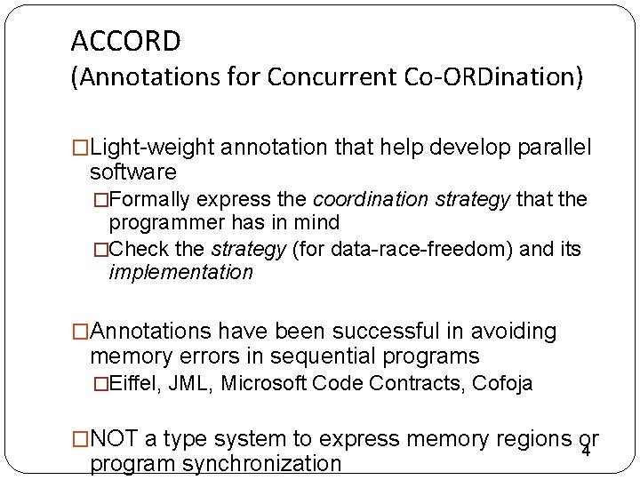 ACCORD (Annotations for Concurrent Co-ORDination) �Light-weight annotation that help develop parallel software �Formally express