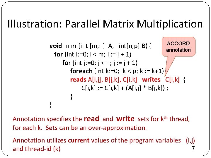 Illustration: Parallel Matrix Multiplication ACCORD void mm (int [m, n] A, int[n, p] B)