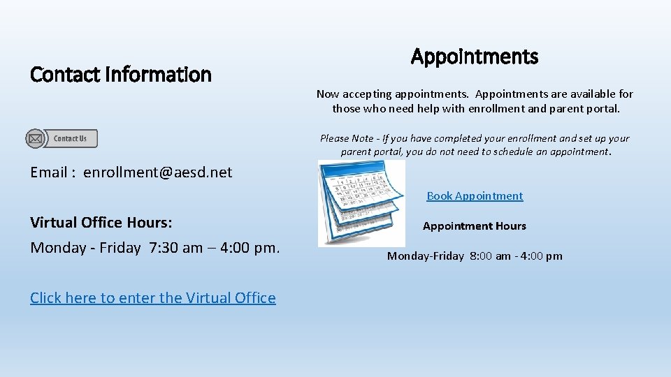 Contact Information Appointments Now accepting appointments. Appointments are available for those who need help