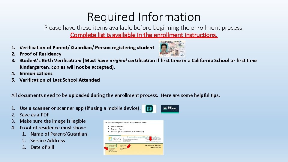 Required Information Please have these items available before beginning the enrollment process. Complete list