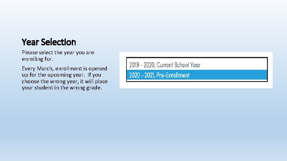 Year Selection Please select the year you are enrolling for. Every March, enrollment is
