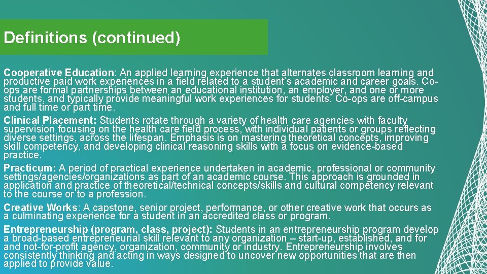 Definitions (continued) Cooperative Education: An applied learning experience that alternates classroom learning and productive