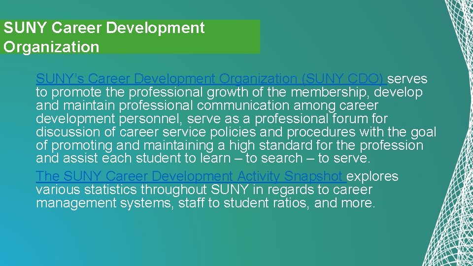 SUNY Career Development Organization SUNY’s Career Development Organization (SUNY CDO) serves to promote the