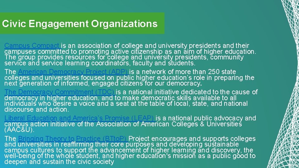 Civic Engagement Organizations Campus Compact is an association of college and university presidents and