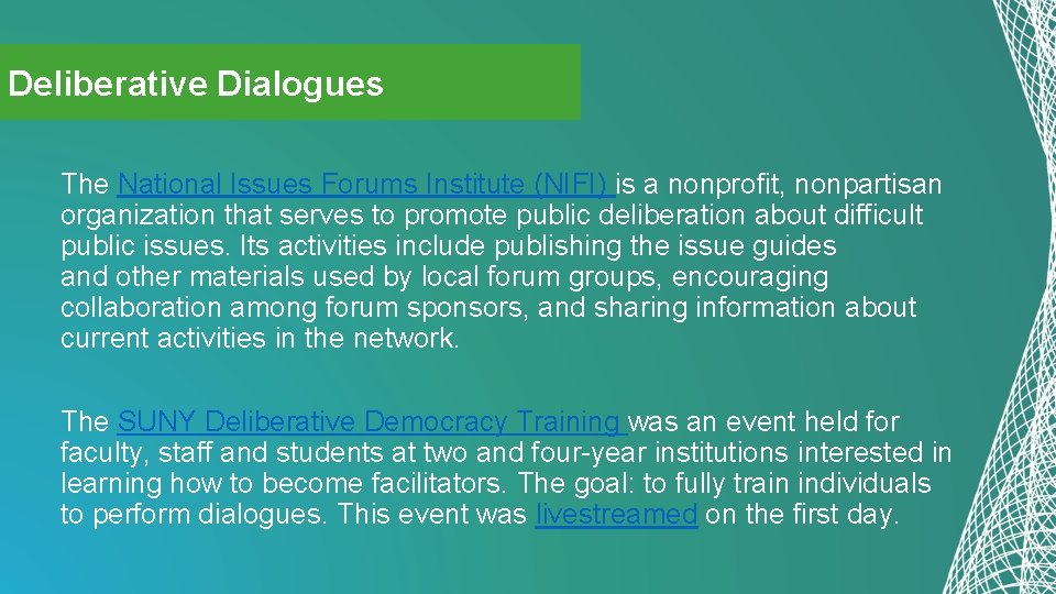 Deliberative Dialogues The National Issues Forums Institute (NIFI) is a nonprofit, nonpartisan organization that