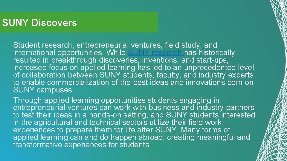 SUNY Discovers Student research, entrepreneurial ventures, field study, and international opportunities. While SUNY research