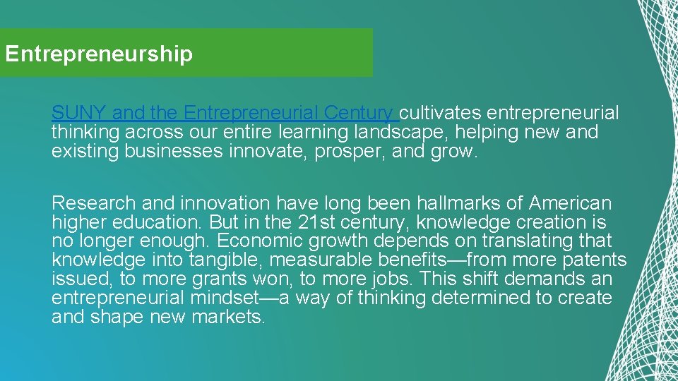 Entrepreneurship SUNY and the Entrepreneurial Century cultivates entrepreneurial thinking across our entire learning landscape,