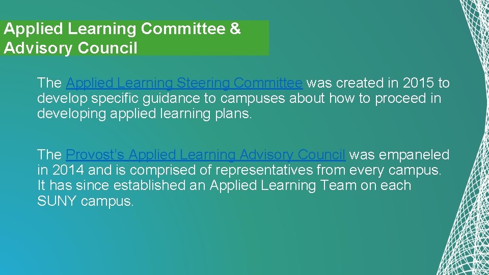 Applied Learning Committee & Advisory Council The Applied Learning Steering Committee was created in