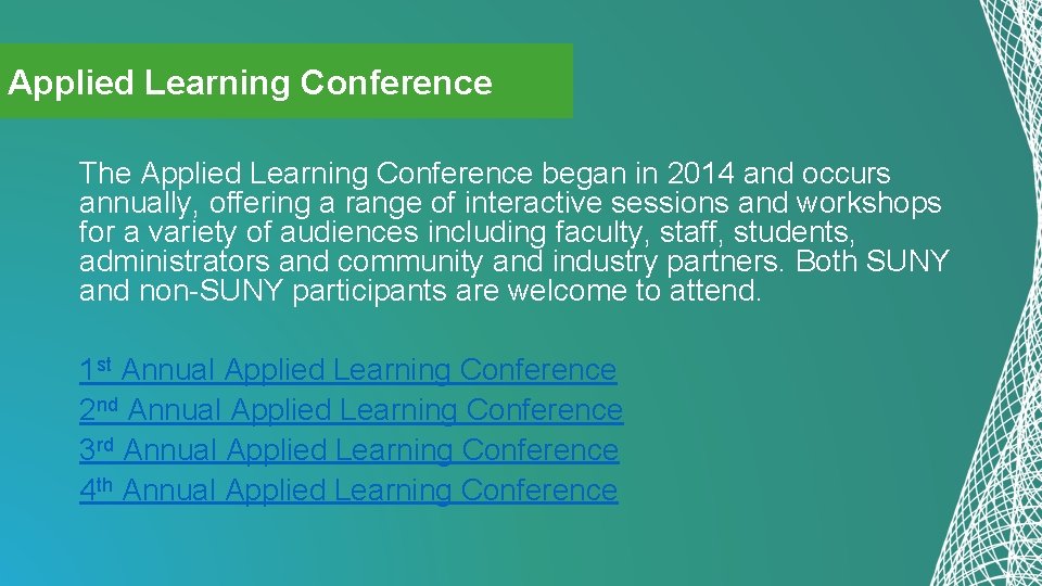 Applied Learning Conference The Applied Learning Conference began in 2014 and occurs annually, offering