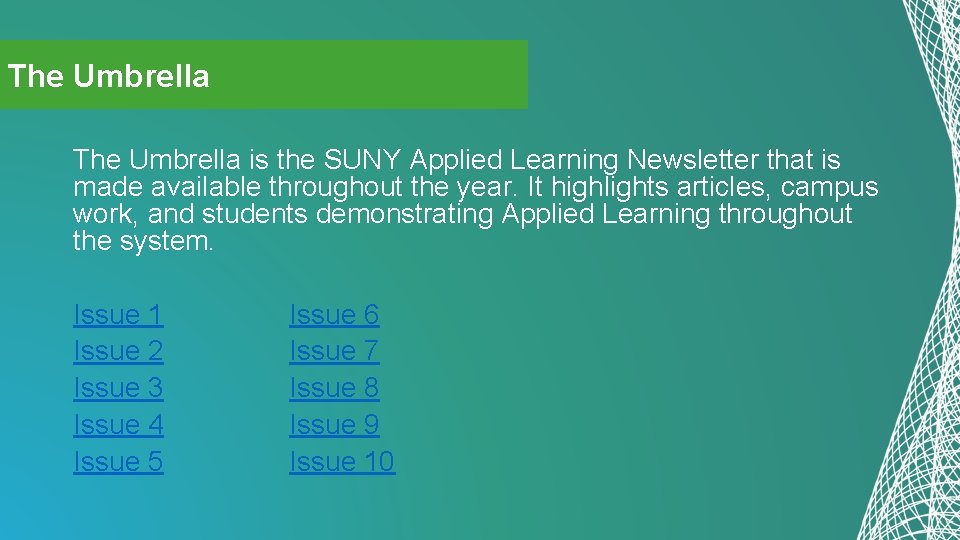 The Umbrella is the SUNY Applied Learning Newsletter that is made available throughout the