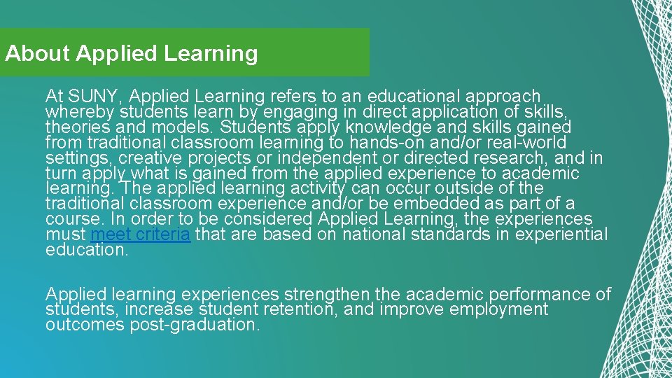 About Applied Learning At SUNY, Applied Learning refers to an educational approach whereby students