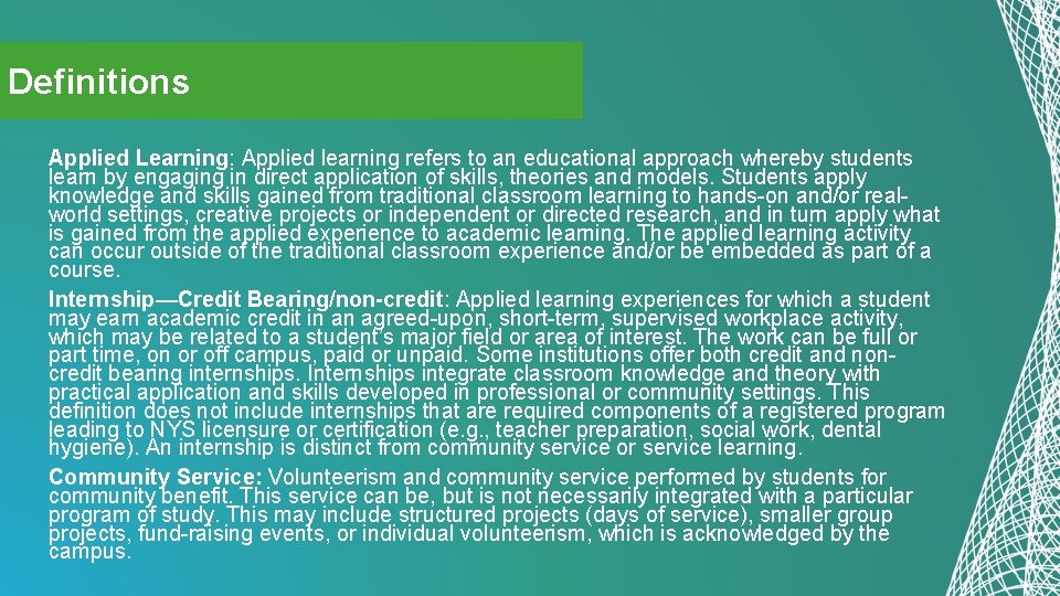 Definitions Applied Learning: Applied learning refers to an educational approach whereby students learn by