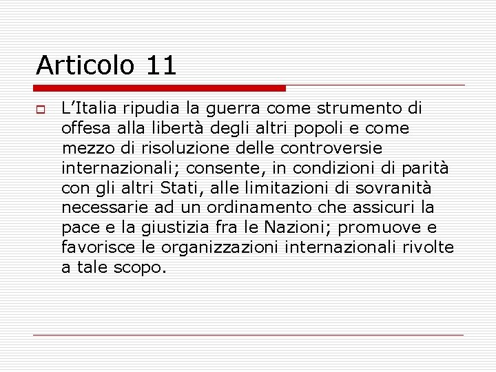 Articolo 11 o L’Italia ripudia la guerra come strumento di offesa alla libertà degli