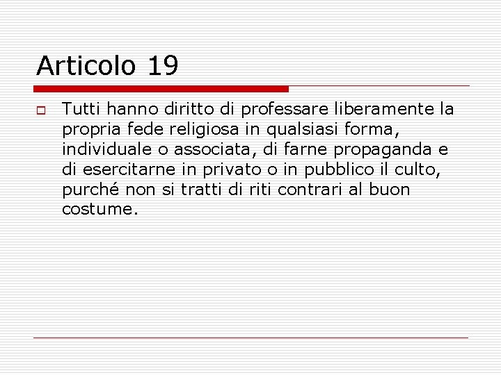 Articolo 19 o Tutti hanno diritto di professare liberamente la propria fede religiosa in