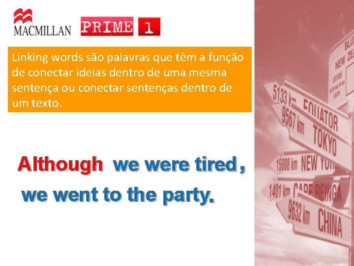 Linking words são palavras que têm a função de conectar ideias dentro de uma