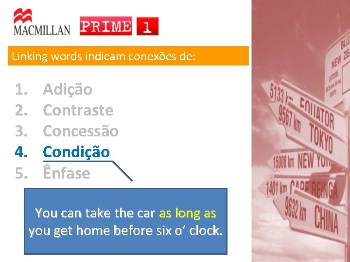 Linking words indicam conexões de: 1. 2. 3. 4. 5. Adição Contraste Concessão Condição