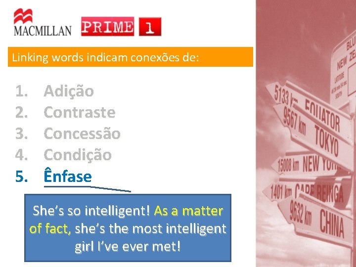 Linking words indicam conexões de: 1. 2. 3. 4. 5. Adição Contraste Concessão Condição