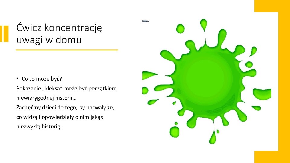 Ćwicz koncentrację uwagi w domu • Co to może być? Pokazanie „kleksa” może być