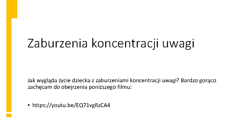 Zaburzenia koncentracji uwagi Jak wygląda życie dziecka z zaburzeniami koncentracji uwagi? Bardzo gorąco zachęcam