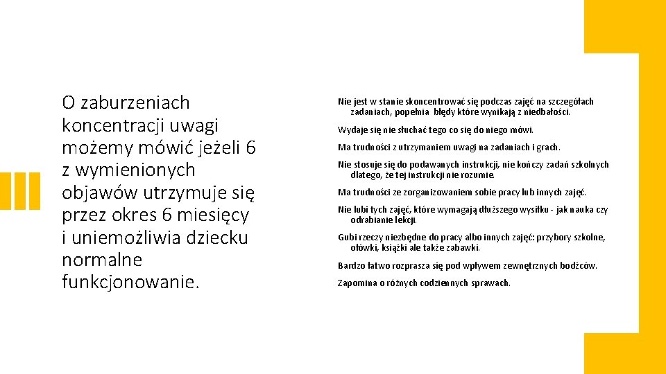 O zaburzeniach koncentracji uwagi możemy mówić jeżeli 6 z wymienionych objawów utrzymuje się przez