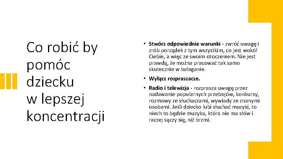 Co robić by pomóc dziecku w lepszej koncentracji • Stwórz odpowiednie warunki - zwróć