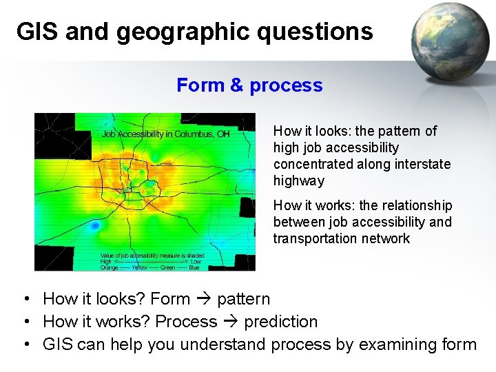 GIS and geographic questions Form & process How it looks: the pattern of high