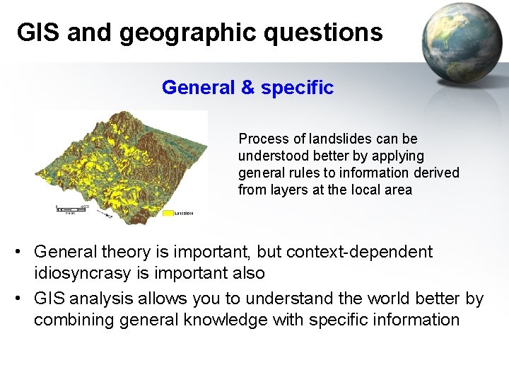 GIS and geographic questions General & specific Process of landslides can be understood better