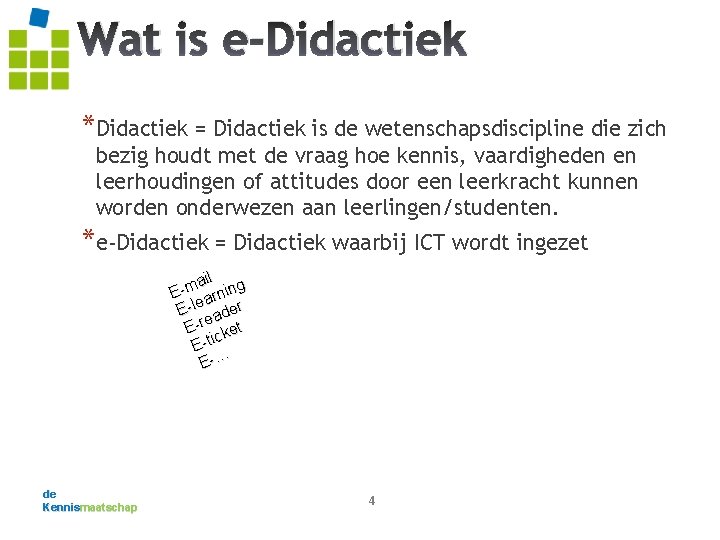 Wat is e-Didactiek *Didactiek = Didactiek is de wetenschapsdiscipline die zich bezig houdt met