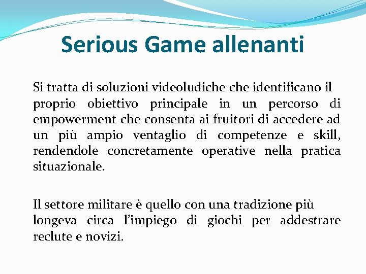 Serious Game allenanti Si tratta di soluzioni videoludiche identificano il proprio obiettivo principale in